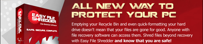 ALL NEW WAY TO PROTECT YOUR PC. Emptying your Recycle Bin and even quick-formatting your hard drive doesn't mean that your files are gone for good. Anyone with file recovery software can access them. Shred files beyond recovery with Easy File Shredder and know that you are safe!