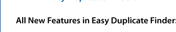 All New Features in Easy Duplicate Finder: