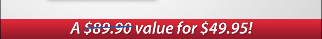 A $89.90 value for $49.95!