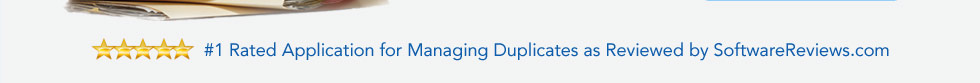 #1 Rated Application for Managing Duplicates as Reviewed by SoftwareReviews.com